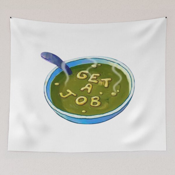 Item preview, Get A Job Soup From SPONGEBOB SQUAREPANTS  designed and sold by Kiradesigns06.