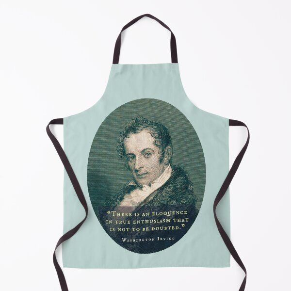 Item preview, Washington Irving: There is an eloquence in true enthusiasm that is not to be doubted. designed and sold by artbleed.