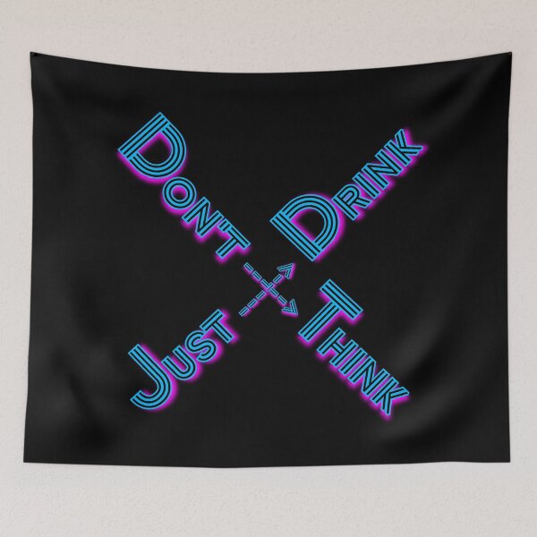 Item preview, Don't Think, Just Drink designed and sold by digifun.