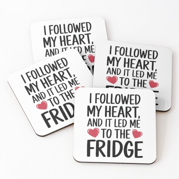 Item preview, I Followed My Heart And It Led Me To The Fridge designed and sold by thespecialtyhub.