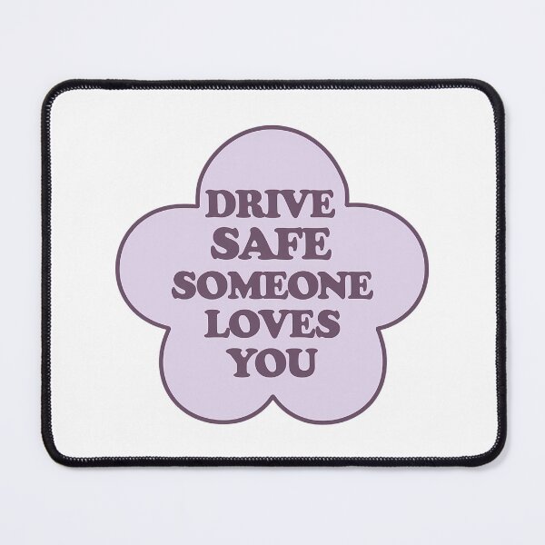 Item preview, Drive Safe Someone Loves You designed and sold by Jaxym.