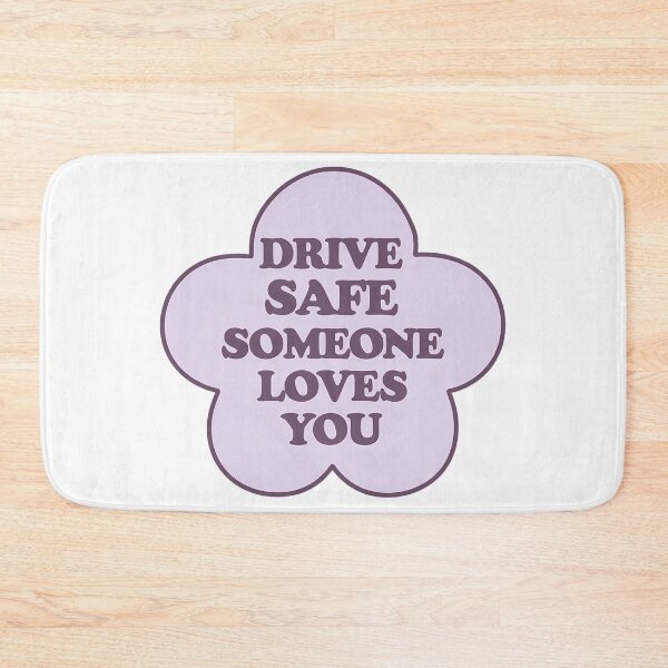 Item preview, Drive Safe Someone Loves You designed and sold by Jaxym.