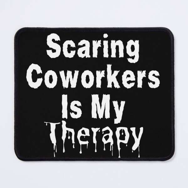 Item preview, Scaring Coworkers Is My Therapy - White Text designed and sold by TheKnightWriter.
