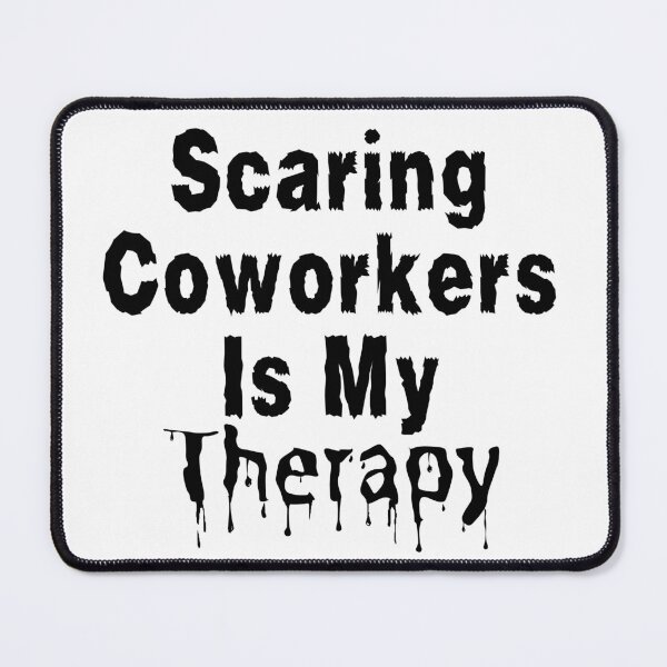 Item preview, Scaring Coworkers Is My Therapy - Black Text designed and sold by TheKnightWriter.