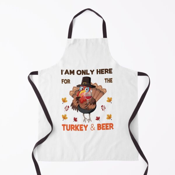 Item preview, I AM ONLY HERE FOR THE TURKEY AND BEER designed and sold by creativevogue.