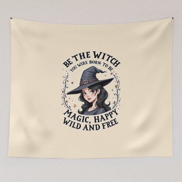 Item preview, Be the witch you were born to be : Magic, Happy, Wild and free designed and sold by blackbean21.