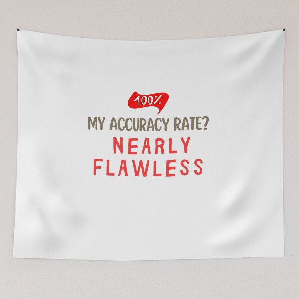 Item preview, My Accuracy Rate? Nearly Flawless - Funny Quote Design for Perfectionists designed and sold by Colorful-Garden.