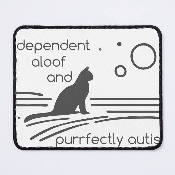 Item preview, Independent, aloof, and purrfectly autistic. designed and sold by ndmedia.