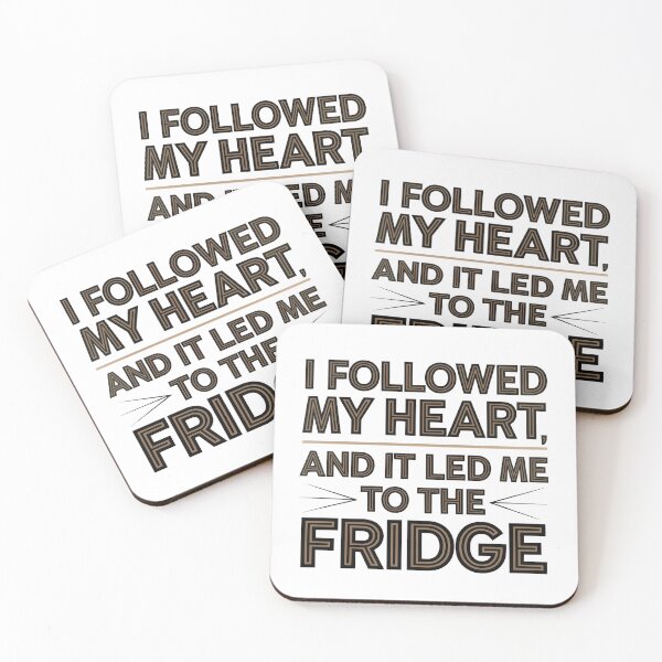 Item preview, I Followed My Heart And It Led Me To The Fridge designed and sold by thespecialtyhub.