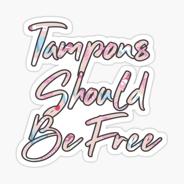 Item preview, Tampons Should Be Free designed and sold by Reallybree.