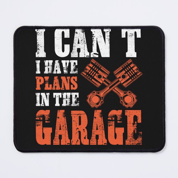 Item preview, I Can’t, I Have Plans in the Garage designed and sold by T-M-Design.