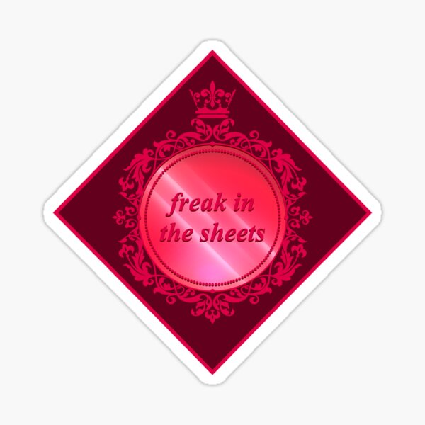 Freak In The Sheets Sticker