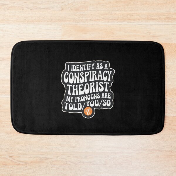 Item preview, Sarcastic I Identify As A Conspiracy Theorist My Pronouns Are Told You designed and sold by Redgiant87x.