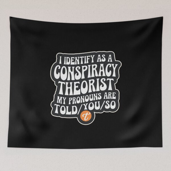 Item preview, Sarcastic I Identify As A Conspiracy Theorist My Pronouns Are Told You designed and sold by Redgiant87x.