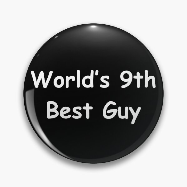 Item preview, World's 9th Best Guy designed and sold by Sus-Snail-Co.