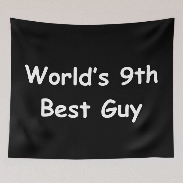Item preview, World's 9th Best Guy designed and sold by Sus-Snail-Co.