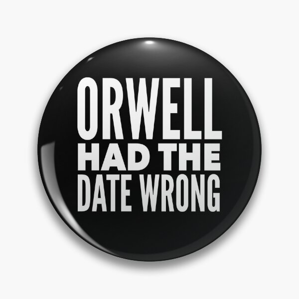 Item preview, Orwell Had the Date Wrong Dystopian Humor Anti-Trump  designed and sold by The Junto Shop.