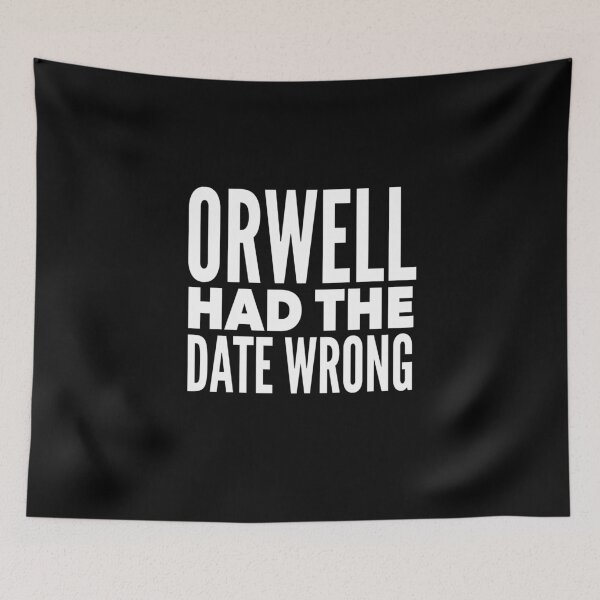 Item preview, Orwell Had the Date Wrong Dystopian Humor Anti-Trump  designed and sold by The Junto Shop.