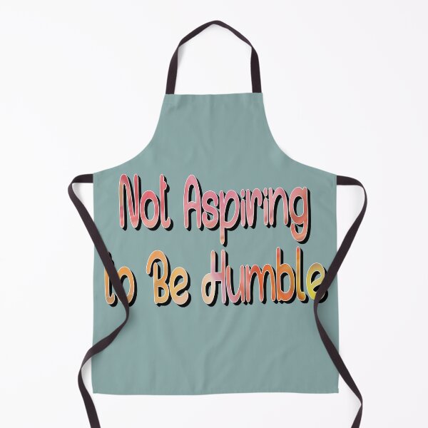 Item preview, Not Aspiring to Be Humble designed and sold by sednalafandy79.