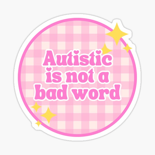 Item preview, Autistic is not a bad word sticker designed and sold by Emma-Johnson122.