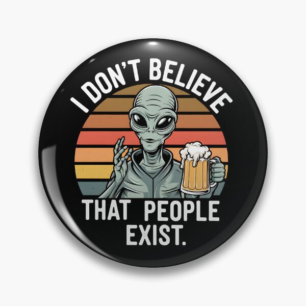 Item preview, I don't believe that people exist. Alien designed and sold by GGZebra.
