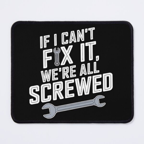 Item preview, If I Can't Fix It, We're All Screwed designed and sold by Bong Dao Design.