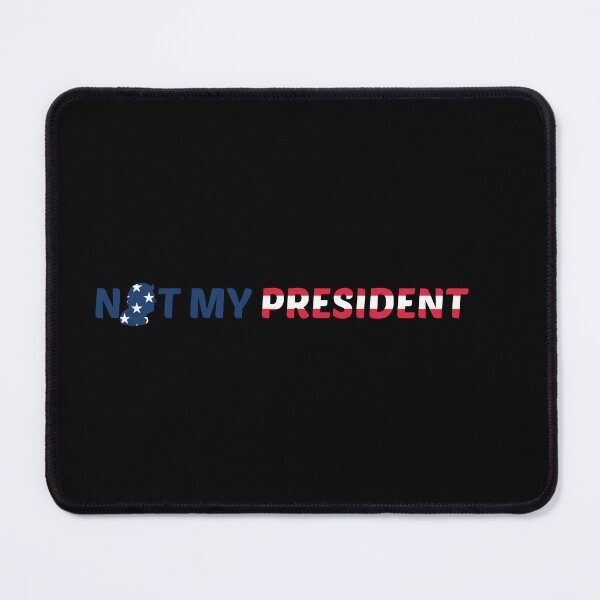 Item preview, Not My President designed and sold by GattaQuatta's Weird Store!.