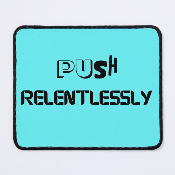 Item preview, Push Relentlessly designed and sold by Kareyann24.