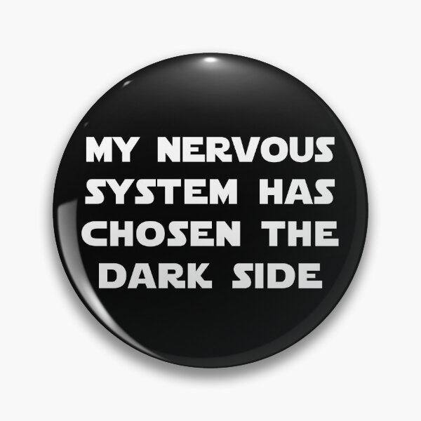 Item preview, Nervous System Chosen Dark Side Pins Stickers Magnets Funny Humorous MS PoTS Parkinsons Panic Anxiety Attacks designed and sold by ChronicillnessT.