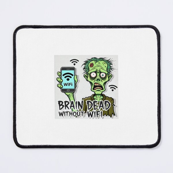 Item preview, Brain Dead Without WiFi – Zombie Struggles designed and sold by ANIARTONLINE.