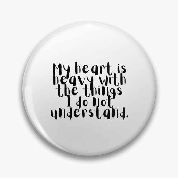 Item preview, My Heart Is Heavy With The Things I Do Not Understand designed and sold by ~.
