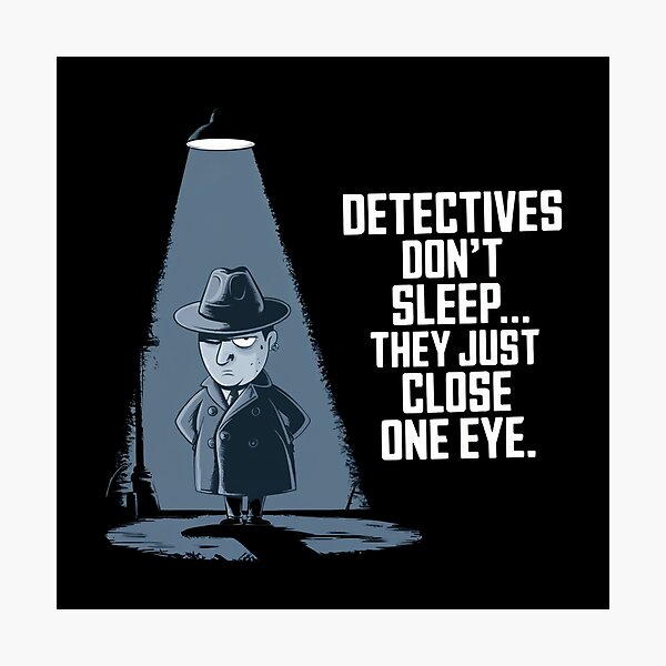 Item preview, Detectives dont sleep they just close one eye classic film noir designed and sold by CogniCraft.