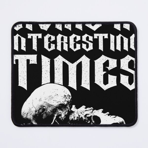 Item preview, I'm Sick Of Living in Interesting Times designed and sold by DugMcFug.