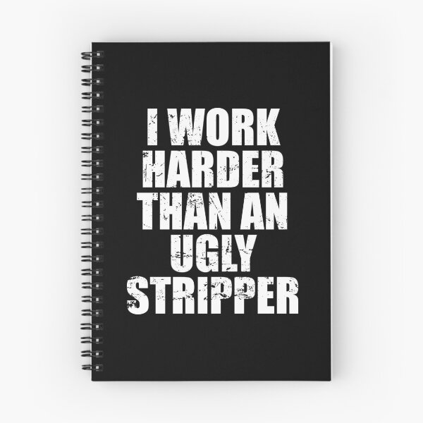 Item preview, I Work Harder Than An Ugly Stripper designed and sold by mhernaevily.
