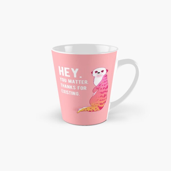 "Hey. Du bist wichtig. Danke, dass du existierst." Sonnenuntergang Erdmännchen Tasse (konisch)