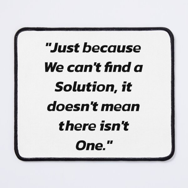 Item preview, Just Because We Can't Find a Solution, It Doesn't Mean There Isn't One - Funny Math Inspiration Design designed and sold by ArtsyExplorer.