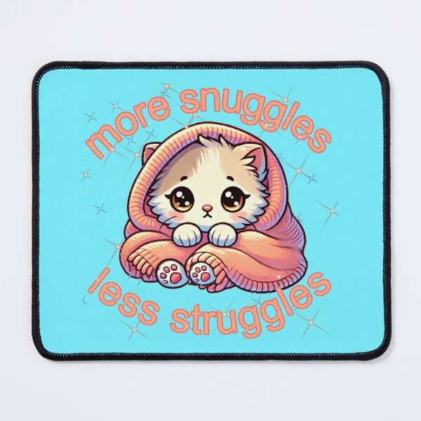 Item preview, Cute cat- more snuggles less struggles designed and sold by Amerzbaberz.