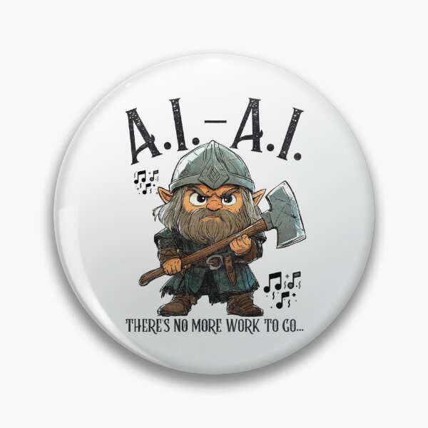 Item preview, A.I-A.I. There's no more work to go... Dwarf Song. designed and sold by Patrick J Land.