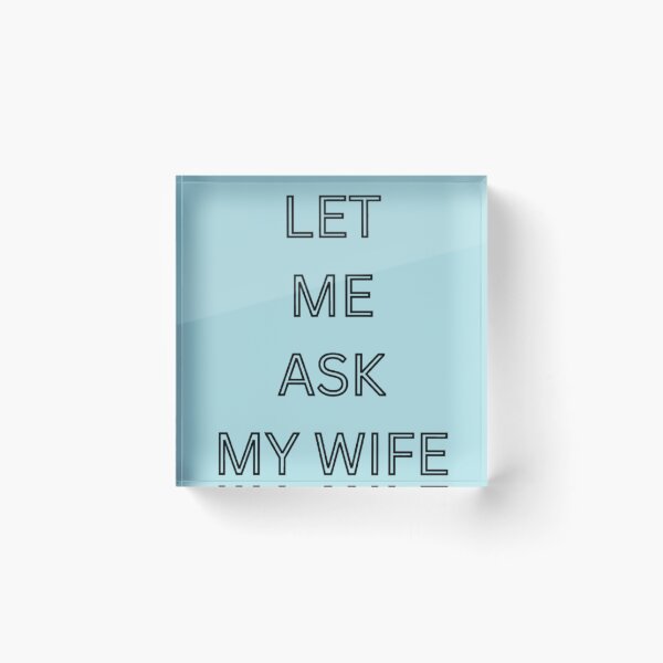 Item preview, let me ask my wife  designed and sold by StickersRyous.