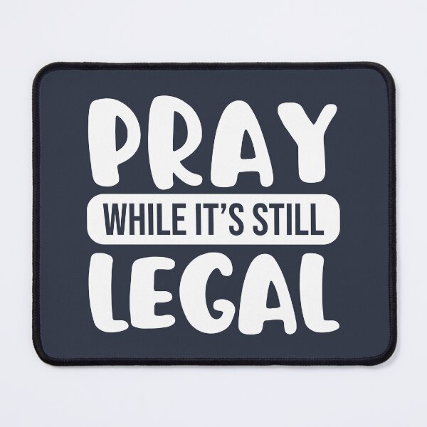 Item preview, Pray While It's Still Legal - Funny Christian designed and sold by Lillyamstronger.