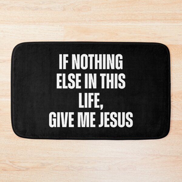 Item preview, If Nothing Else in This Life, Give Me Jesus - Faith Above All designed and sold by Lillyamstronger.