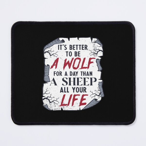Item preview, It's Better To Be A Wolf for A Day Than A Sheep All Your Life designed and sold by ChemicalXShop.