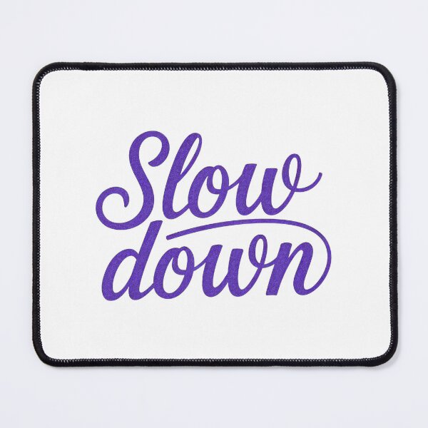 Item preview, Slow Down Mindset Quote designed and sold by ThreeftlyPicks.