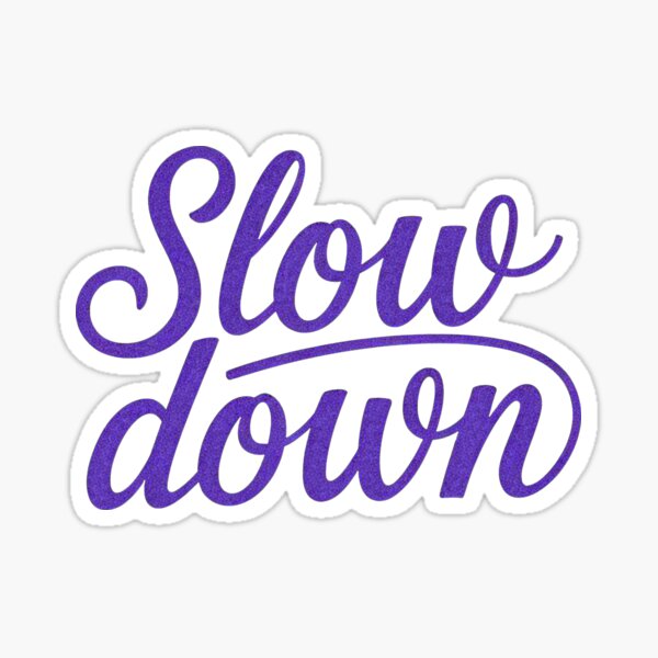 Item preview, Slow Down Mindset Quote designed and sold by ThreeftlyPicks.