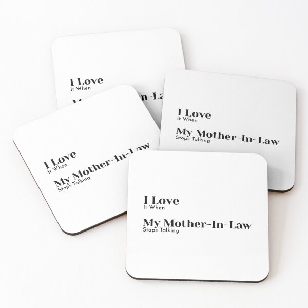 Item preview, I love it when my Mother-in-law stops talking designed and sold by MargLandmeter.