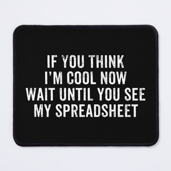 Item preview, If You Think I'm Cool Now, Wait Until You See My Spreadsheet - Spreadsheet Worker Accountant Gift designed and sold by crenaviolena.