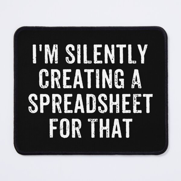 Item preview, I'm Silently Creating A Spreadsheet For That - Funny Actuary designed and sold by crenaviolena.