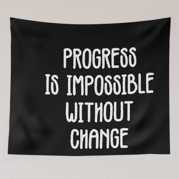 Item preview, Progress is Impossible without Change designed and sold by FlyShop1.