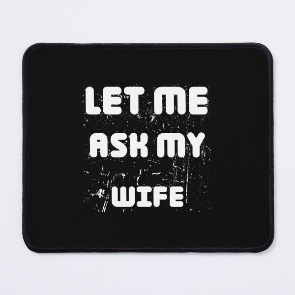 Item preview, LET ME ASK MY WIFE t shirt, husband t shirt designed and sold by dinartanddesign.