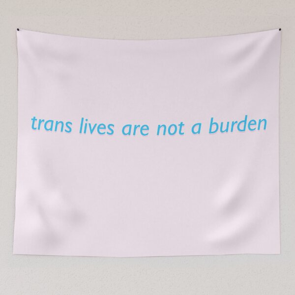Item preview, trans lives are not a burden designed and sold by melschnef.